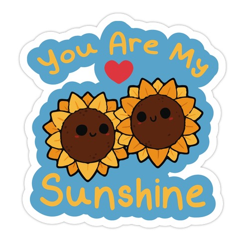 You Are My Sunshine Sunflowers Die Cut Sticker