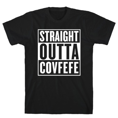 Straight Outta Covfefe T-Shirt