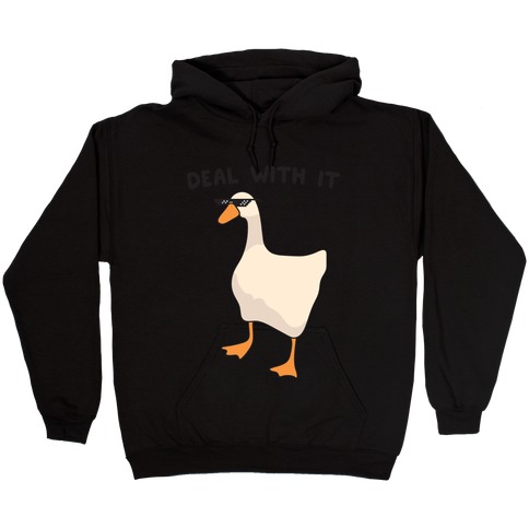 Deal With It (Goose) Hooded Sweatshirt