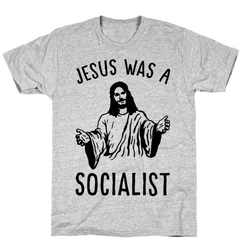 Jesus Was A Socialist T-Shirt
