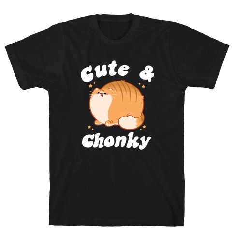 Cute & Chonky T-Shirt