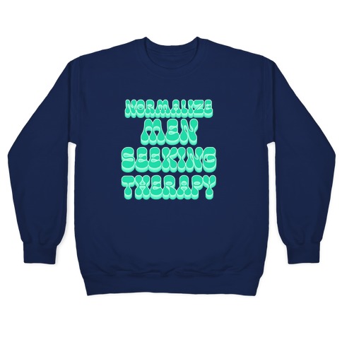 Normalize Men Seeking Therapy Pullover