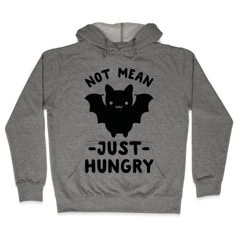 Not Mean Just Hungry Bat Hooded Sweatshirt