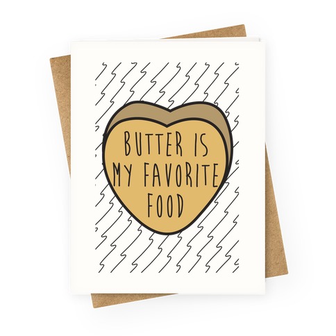 Butter is my Favorite Food Greeting Card