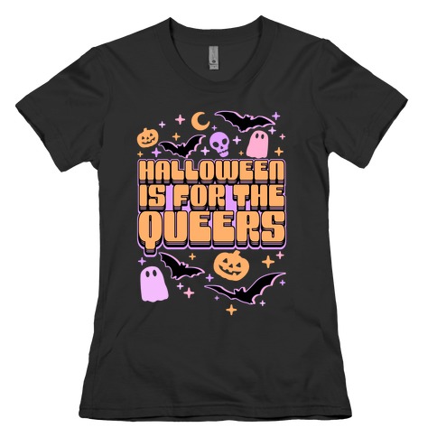 Halloween Is For The Queers Womens T-Shirt