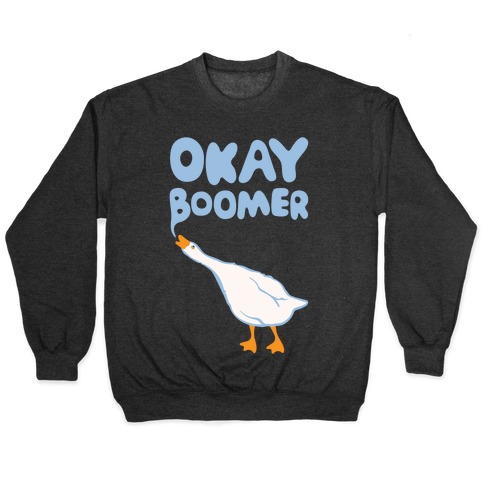 Okay Boomer Goose Parody White Print Pullover