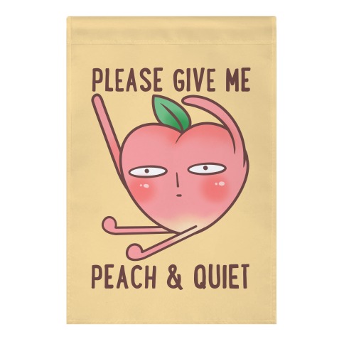 Please Give Me Peach And Quiet Garden Flag