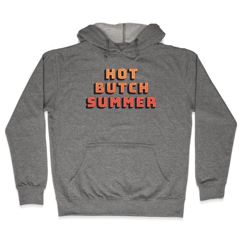 Hot Butch Summer Hooded Sweatshirt