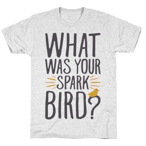 What Was Your Spark Bird T-Shirt