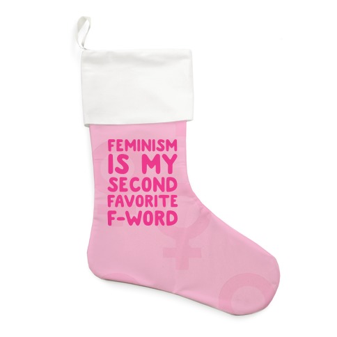 Feminism Is My Second Favorite F-Word Stocking