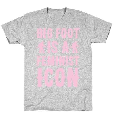 Bigfoot Is A Feminist Icon White Print T-Shirt