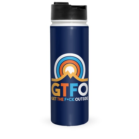 GTFO Get The F*ck Outside Travel Mug