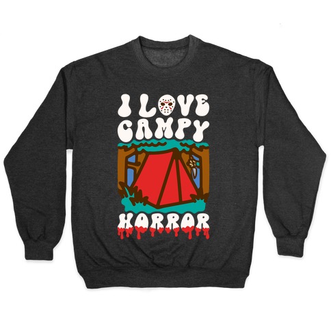 I Love Campy Horror Parody Pullover