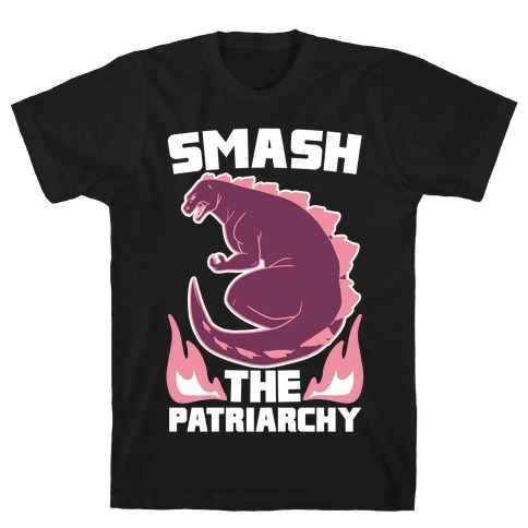 Smash the Patriarchy - Godzilla T-Shirt
