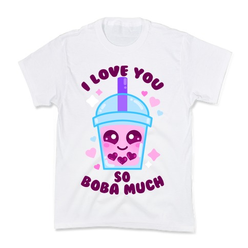 I Love You So Boba Much Kids T-Shirt