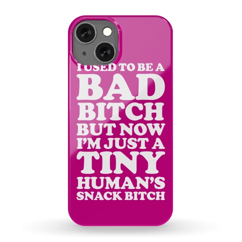 I Used To Be a Bad Bitch Snack Bitch Phone Case