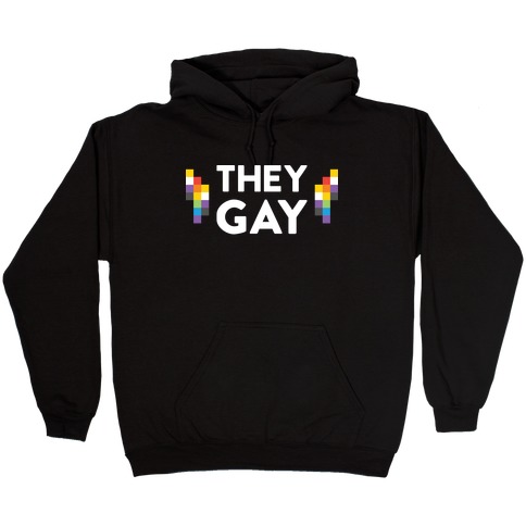 They Gay Hooded Sweatshirt