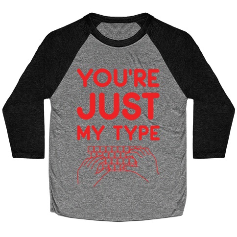 You're Just My Type Baseball Tee