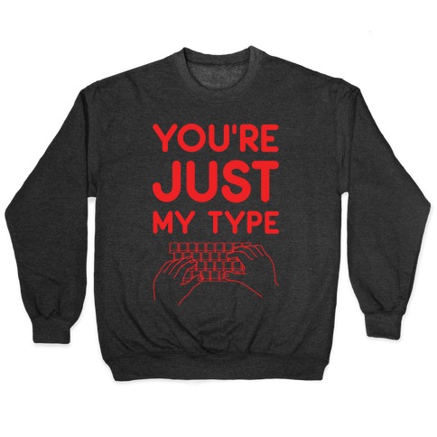 You're Just My Type Pullover