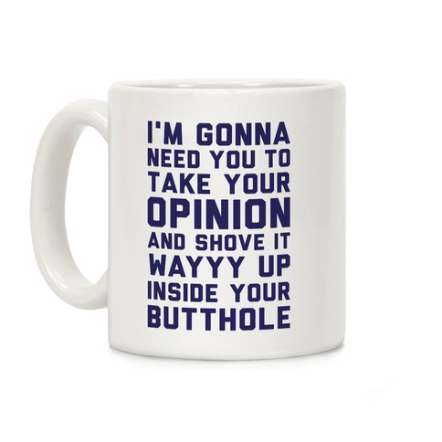 I'm Gonna Need You To Take Coffee Mug