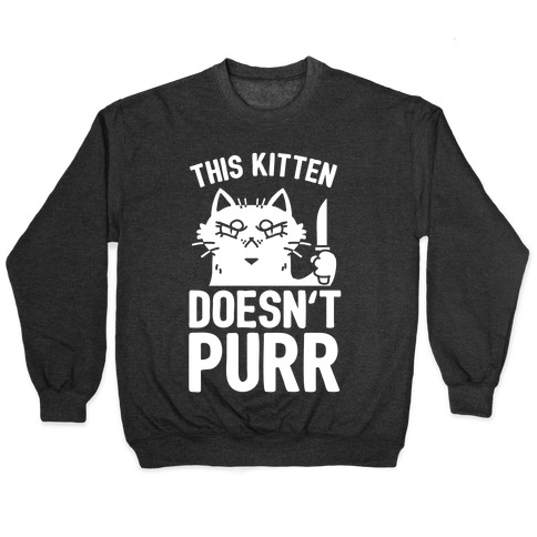 This Kitten Doesn't Purr Pullover