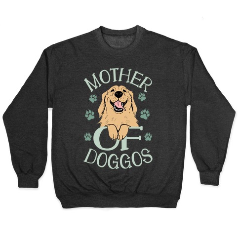 Mother Of Doggos Pullover