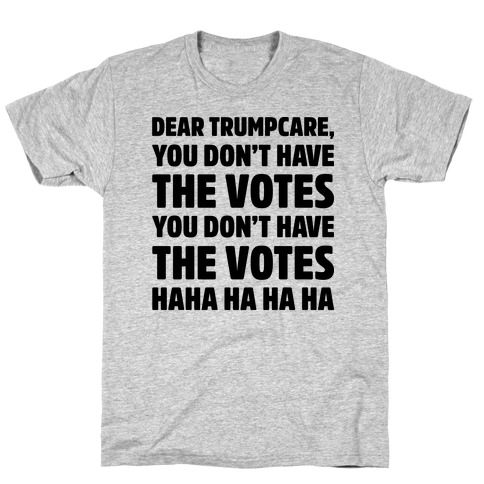 Dear Trumpcare You Don't Have The Votes T-Shirt