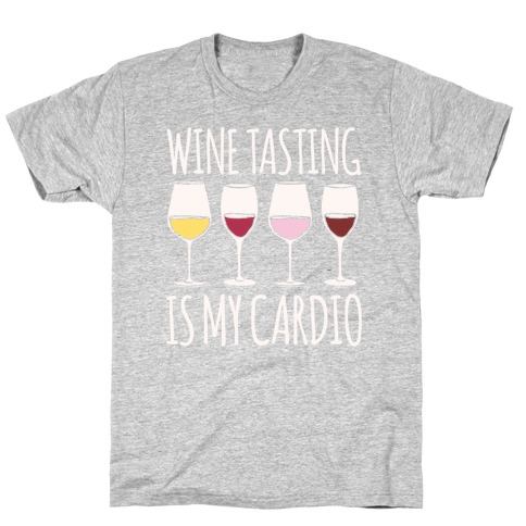 Wine Tasting Is My Cardio White Print T-Shirt
