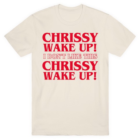 Chrissy Wake Up T-Shirt