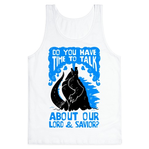 Do You Have Time To Talk About Our Lord And Savior Godzilla Christ? Tank Top