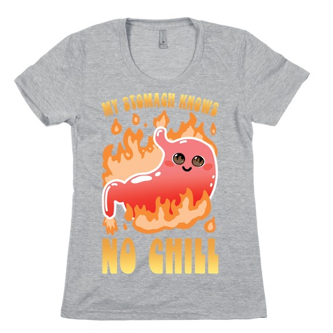 My Stomach Knows No Chill Womens T-Shirt