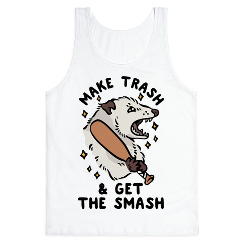 Make Trash & Get the Smash Eco Opossum Tank Top