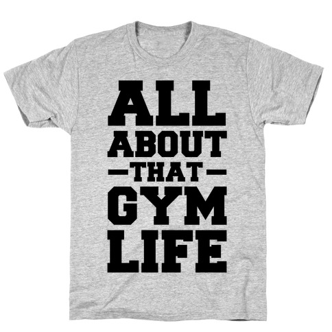 All About That Gym Life (cmyk) T-Shirt