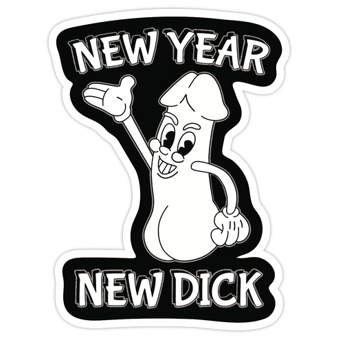 New Year, New Dick Die Cut Sticker