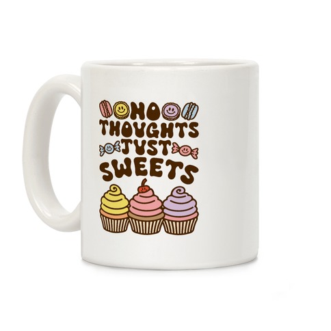 No Thoughts Just Sweets Coffee Mug