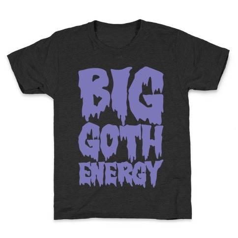 Big Goth Energy White Print Kids T-Shirt