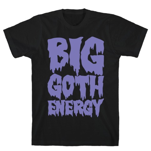 Big Goth Energy White Print T-Shirt