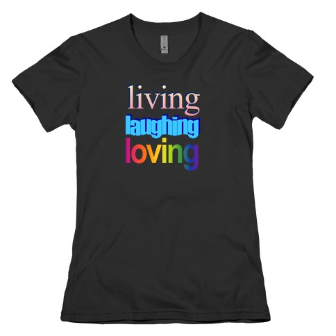 Living Laughing Loving WordArt Parody Womens T-Shirt