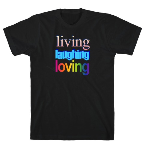 Living Laughing Loving WordArt Parody T-Shirt
