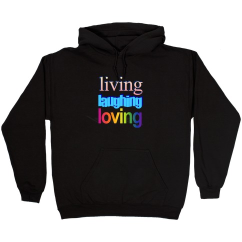 Living Laughing Loving WordArt Parody Hooded Sweatshirt