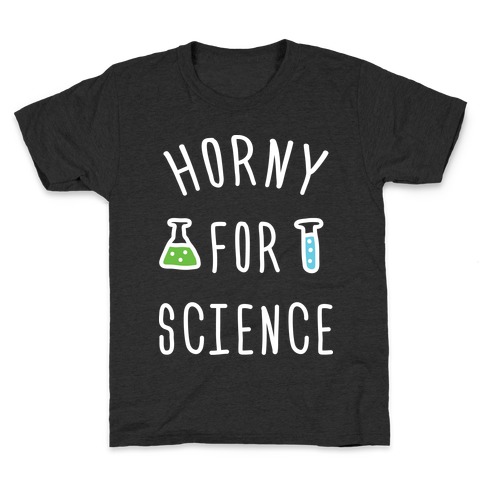 Horny For Science Kids T-Shirt
