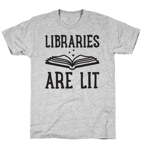 Libraries Are Lit T-Shirt