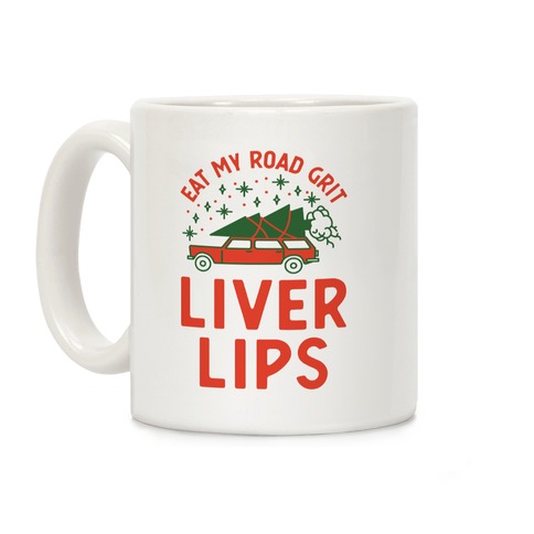 Eat My Road Grit Liver Lips Coffee Mug