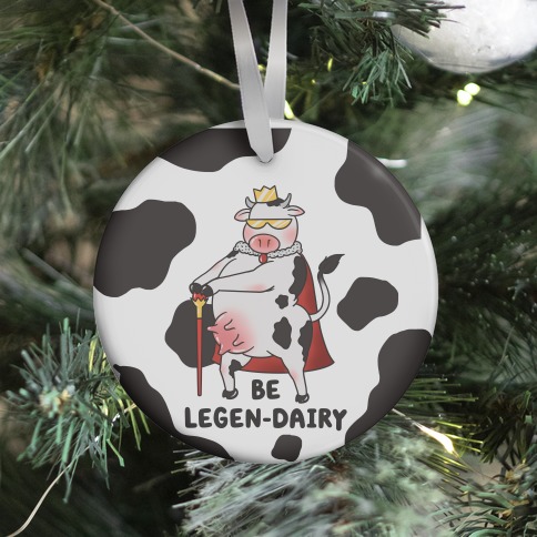 Be Legen-dairy Ornament
