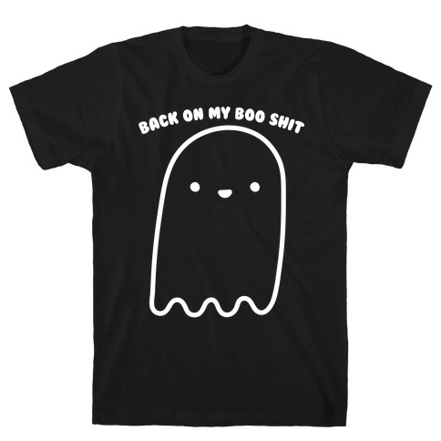 Back On My Boo Shit Ghost T-Shirt