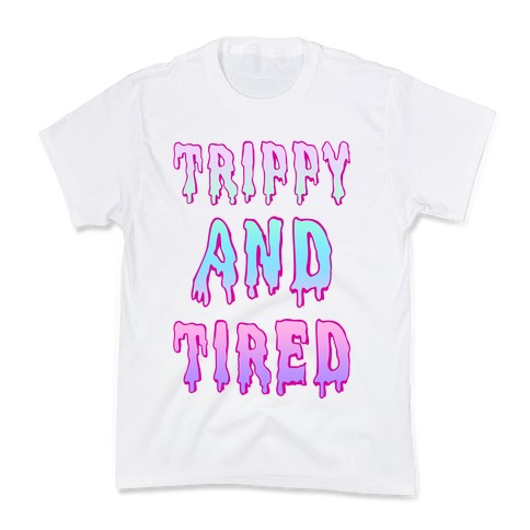 Trippy and Tired Kids T-Shirt