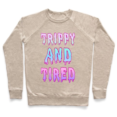Trippy and Tired Pullover