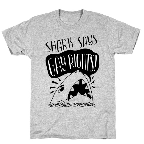 Shark Says Gay Rights T-Shirt