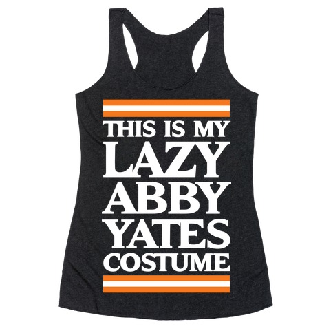 This Is My Lazy Abby Yates Costume Racerback Tank Top