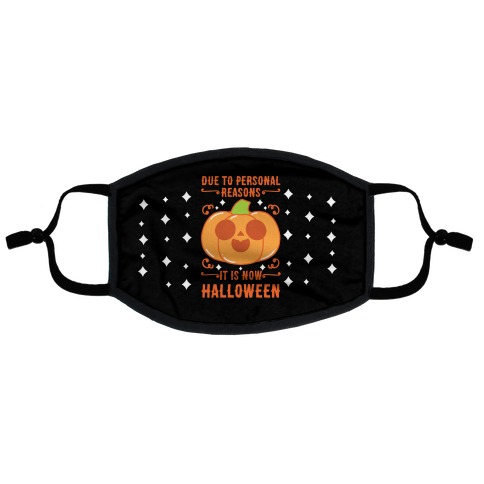 Due To Personal Reasons It Is Now Halloween Pumpkin (Orange) Flat Face Mask